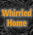 Whirrled Home