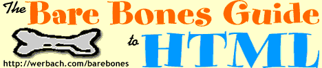 -- THE BARE BONES GUIDE TO HTML --